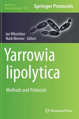 Yarrowia Lipolytica: Metódy a protokoly - Yarrowia Lipolytica: Methods and Protocols