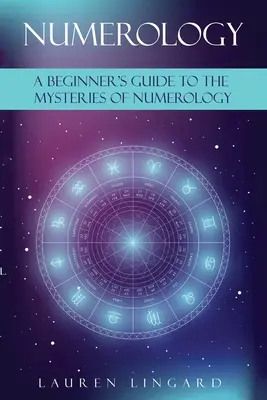 Numerológia: Sprievodca začiatočníka po tajomstvách numerológie - Numerology: A Beginner's Guide to the Mysteries of Numerology