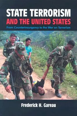 Štátny terorizmus a Spojené štáty: Od boja proti povstaniu a vojny proti terorizmu - State Terrorism and the United States: From Counterinsurgency and the War on Terrorism
