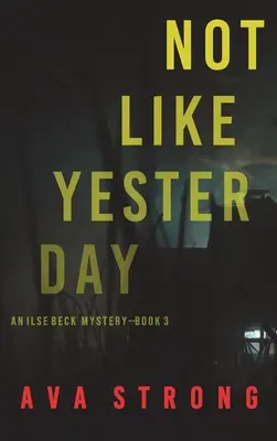 Nie ako včera (Podozrivý triler FBI Ilse Beck - kniha 3) - Not Like Yesterday (An Ilse Beck FBI Suspense Thriller-Book 3)