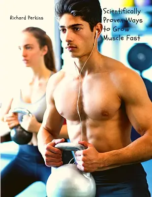 Vedecky overené spôsoby rýchleho rastu svalov - Scientifically Proven Ways to Grow Muscle Fast