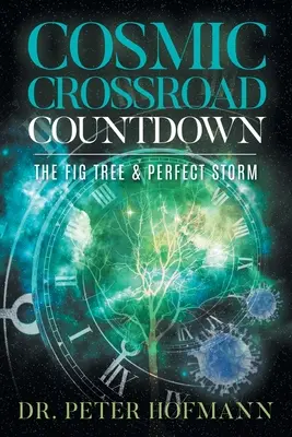 Kozmická križovatka Odpočítavanie: Fíkovník a dokonalá búrka - Cosmic Crossroad Countdown: The Fig Tree & Perfect Storm