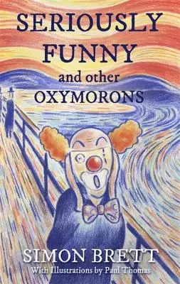 Vážne smiešne a iné oxymorony - Seriously Funny, and Other Oxymorons