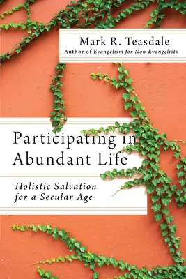 Účasť na živote v hojnosti: Holistická spása pre sekulárnu dobu - Participating in Abundant Life: Holistic Salvation for a Secular Age