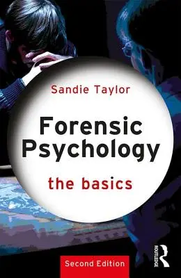 Forenzná psychológia: (Taylor Sandie (University of South Wales UK)) - Forensic Psychology: The Basics (Taylor Sandie (University of South Wales UK))