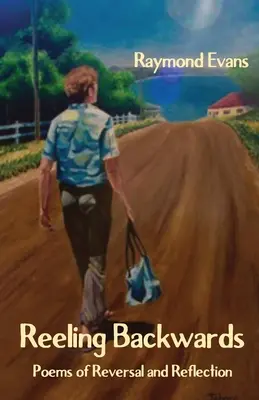 Reeling Backwards: Básne o obrátení a reflexii - Reeling Backwards: Poems of Reversal and Reflection