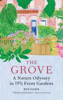 Háj: História všetkého v 19 1/2 predných záhradách - The Grove: A History of Everything in 19 1/2 Front Gardens