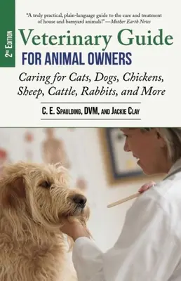 Veterinárny sprievodca pre majiteľov zvierat, 2. vydanie: Starostlivosť o mačky, psy, sliepky, ovce, hovädzí dobytok, králiky a ďalšie zvieratá - Veterinary Guide for Animal Owners, 2nd Edition: Caring for Cats, Dogs, Chickens, Sheep, Cattle, Rabbits, and More