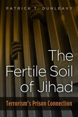 Úrodná pôda džihádu: Spojenie terorizmu s väznicami - Fertile Soil of Jihad: Terrorism's Prison Connection