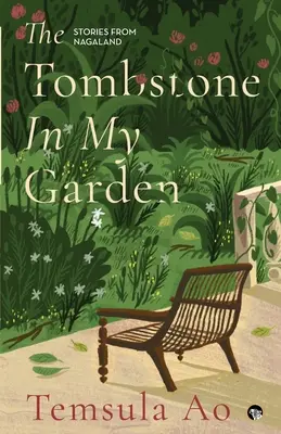 Náhrobný kameň v mojej záhrade Príbehy z Nagalandu - The Tombstone in My Garden Stories from Nagaland