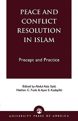 Mier a riešenie konfliktov v islame: Predpisy a prax - Peace and Conflict Resolution in Islam: Precept and Practice