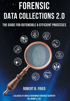 Zbierky forenzných údajov 2.0: Príručka pre obhájiteľné a efektívne procesy - Forensic Data Collections 2.0: The Guide for Defensible & Efficient Processes