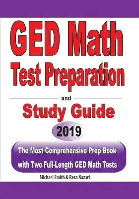 Príprava na test GED z matematiky a študijná príručka: Najkomplexnejšia prípravná kniha s dvoma plnohodnotnými testami z matematiky pre GED - GED Math Test Preparation and Study Guide: The Most Comprehensive Prep Book with Two Full-Length GED Math Tests