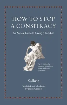 Ako zastaviť sprisahanie: Antická príručka na záchranu republiky - How to Stop a Conspiracy: An Ancient Guide to Saving a Republic