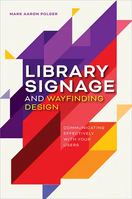 Dizajn označenia knižníc a hľadania ciest: Efektívna komunikácia s používateľmi - Library Signage and Wayfinding Design: Communicating Effectively with Your Users