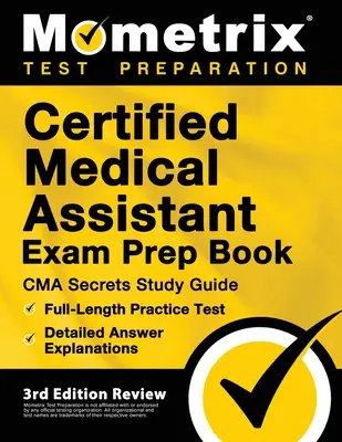 Certifikovaný lekársky asistent skúška Prep Book - CMA Secrets Study Guide, Full-Length Practice Test, Podrobné vysvetlenia odpovedí: [3. vydanie] - Certified Medical Assistant Exam Prep Book - CMA Secrets Study Guide, Full-Length Practice Test, Detailed Answer Explanations: [3rd Edition Review]