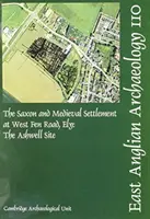 Saské a stredoveké osídlenie na West Fen Road v Ely: The Ashwell Site - The Saxon and Medieval Settlement at West Fen Road, Ely: The Ashwell Site