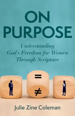 Na ceste k cieľu: Pochopenie Božej slobody pre ženy prostredníctvom Písma - On Purpose: Understanding God's Freedom for Women Through Scripture