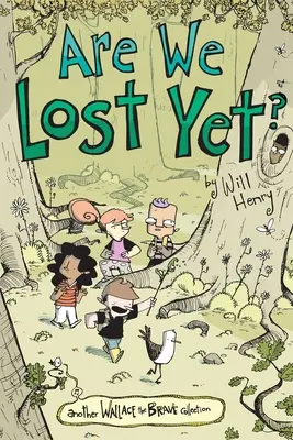 Už sme sa stratili?: Ďalšia zbierka Wallace the Brave 4. diel - Are We Lost Yet?: Another Wallace the Brave Collectionvolume 4