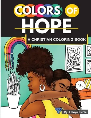 Farby nádeje: Kresťanské maľovanky Inšpiratívne citáty Čierne ženy, hnedé ženy - Colors of Hope: A Christian Coloring Book Inspirational Quotes Black Women, Brown Women