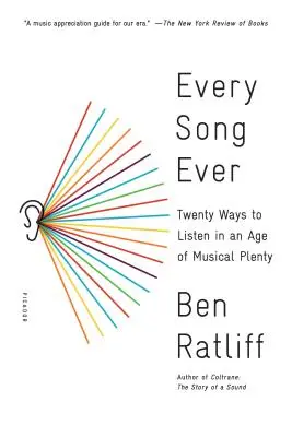 Každá pieseň na svete: Dvadsať spôsobov, ako počúvať vo veku hudobného nadbytku - Every Song Ever: Twenty Ways to Listen in an Age of Musical Plenty