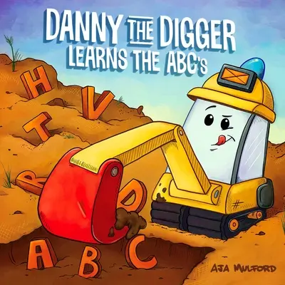 Danny Kopáč sa učí abecedu: Dany: Precvičte si abecedu s buldozérmi, žeriavmi, sklápačmi a ďalšími vozidlami na stavenisku! - Danny the Digger Learns the ABCs: Practice the Alphabet with Bulldozers, Cranes, Dump Trucks, and More Construction Site Vehicles!