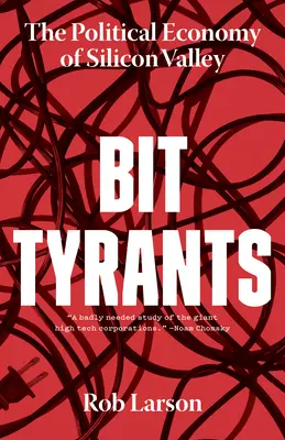 Bitky s tyranmi: Politická ekonómia Silicon Valley - Bit Tyrants: The Political Economy of Silicon Valley