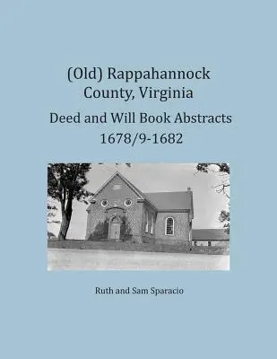 (Staré) Rappahannock County, Virgínia Abstrakty listín a závetov 1678/9-1682 - (Old) Rappahannock County, Virginia Deed and Will Book Abstracts 1678/9-1682