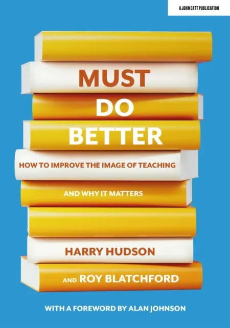 Musíme to urobiť lepšie - Ako zlepšiť imidž vyučovania a prečo je to dôležité - Must do better - How to improve the image of teaching and why it matters