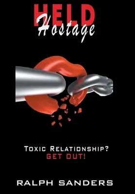 Rukojemník: Toxický vzťah? VYSTÚPIŤ! - Held Hostage: Toxic Relationship? GET OUT!