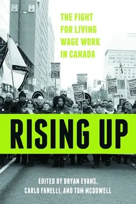 Vzostup: Boj za prácu za mzdu zodpovedajúcu životnému minimu v Kanade - Rising Up: The Fight for Living Wage Work in Canada