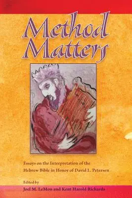 Na metóde záleží: Petersena: Metóda je dôležitá: eseje o výklade hebrejskej Biblie na počesť Davida L. Petersena - Method Matters: Essays on the Interpretation of the Hebrew Bible in Honor of David L. Petersen