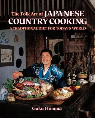Ľudové umenie japonskej vidieckej kuchyne: Tradičná strava pre dnešný svet - The Folk Art of Japanese Country Cooking: A Traditional Diet for Today's World