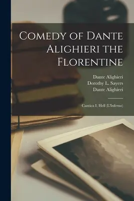 Komédia Danteho Alighieriho Florenťana: (L'Inferno): Cantica I, Peklo - Comedy of Dante Alighieri the Florentine: Cantica I, Hell (L'Inferno)