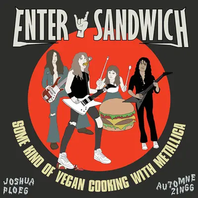 Zadajte sendvič: Vegánske varenie bez spojitosti s kapelou Metallica - Enter Sandwich: Some Kind of Vegan Cooking with No Connection to Metallica