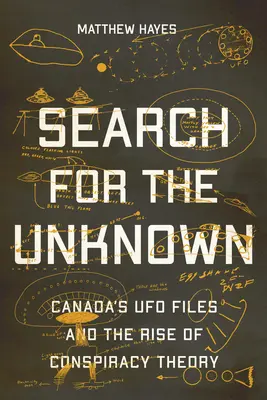 Hľadanie neznámeho: Kanadské spisy UFO a vzostup konšpiračných teórií - Search for the Unknown: Canada's UFO Files and the Rise of Conspiracy Theory
