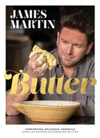 Maslo - upokojujúce, lahodné, všestranné - viac ako 130 receptov oslavujúcich maslo - Butter - Comforting, Delicious, Versatile - Over 130 Recipes Celebrating Butter