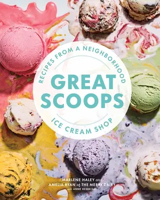 Veľké kopčeky: Recepty zo zmrzlinárne v susedstve - Great Scoops: Recipes from a Neighborhood Ice Cream Shop
