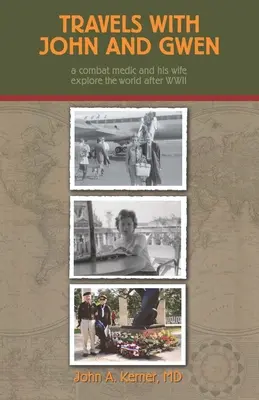 Cesty s Johnom a Gwen: Bojový lekár a jeho manželka spoznávajú svet po druhej svetovej vojne - Travels With John And Gwen: A Combat Medic and His Wife Explore the World After WWII
