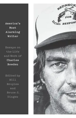 Najznepokojujúcejší americký spisovateľ: Eseje o živote a diele Charlesa Bowdena - America's Most Alarming Writer: Essays on the Life and Work of Charles Bowden