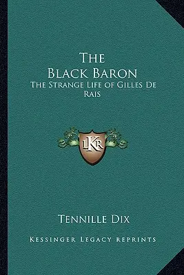 Čierny barón: Podivný život Gillesa de Raisa - The Black Baron: The Strange Life of Gilles de Rais