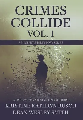 Crimes Collide, Vol. 1: A Mystery Short Story Series