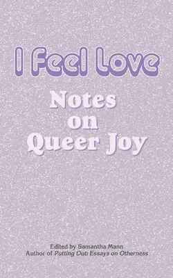 Cítim lásku: Poznámky o queer radosti - I Feel Love: Notes on Queer Joy