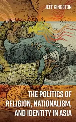 Politika náboženstva, nacionalizmu a identity v Ázii - The Politics of Religion, Nationalism, and Identity in Asia
