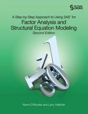 Krok za krokom k používaniu SAS na faktorovú analýzu a modelovanie štrukturálnych rovníc, druhé vydanie - A Step-by-Step Approach to Using SAS for Factor Analysis and Structural Equation Modeling, Second Edition