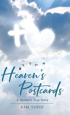 Nebeské pohľadnice: Pravdivý príbeh matky - Heaven's Postcards: A Mother's True Story