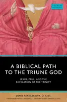 Biblická cesta k Trojjedinému Bohu: Ježiš, Pavol a zjavenie Trojice - A Biblical Path to the Triune God: Jesus, Paul, and the Revelation of the Trinity