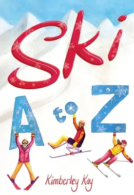 Lyžovanie od A do Z: Ilustrovaný sprievodca lyžovaním - Ski A to Z: An Illustrated Guide to Skiing