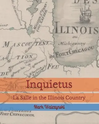 Inquietus: La Salle v krajine Illinois - Inquietus: La Salle in the Illinois Country