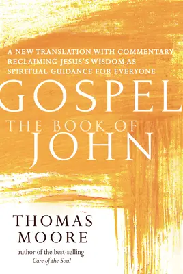 Evanjelium - Jánova kniha: Nový preklad s komentárom - Ježišova spiritualita pre každého - Gospel--The Book of John: A New Translation with Commentary--Jesus Spirituality for Everyone